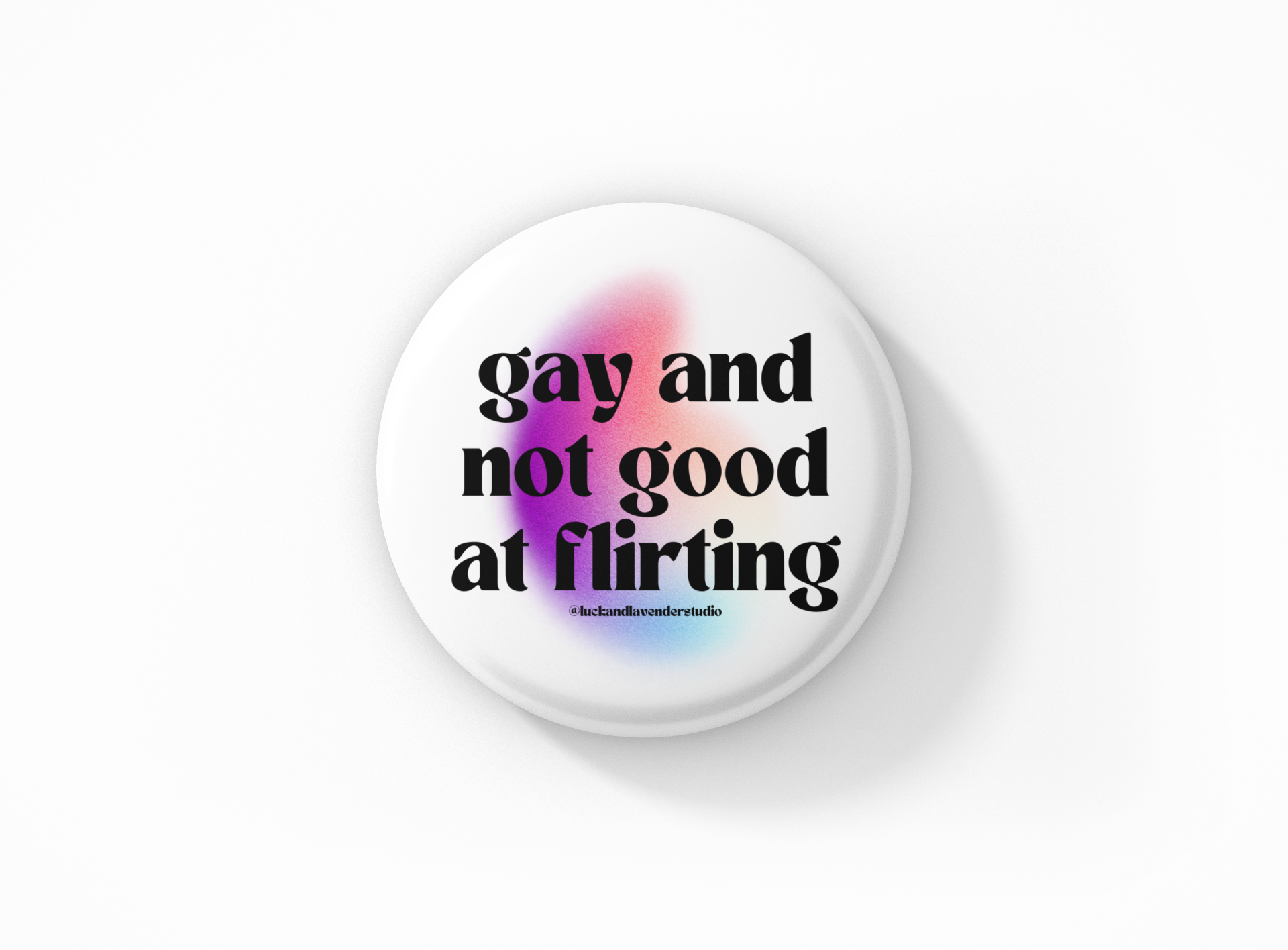 Gay and Not Good at Flirting Button